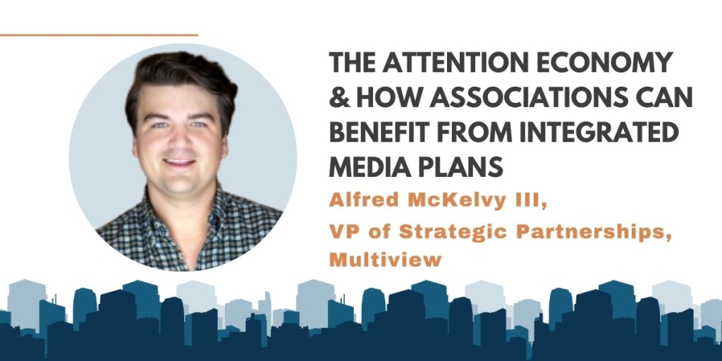 S204: The Attention Economy & How Associations Can Benefit From Integrated Media Plans